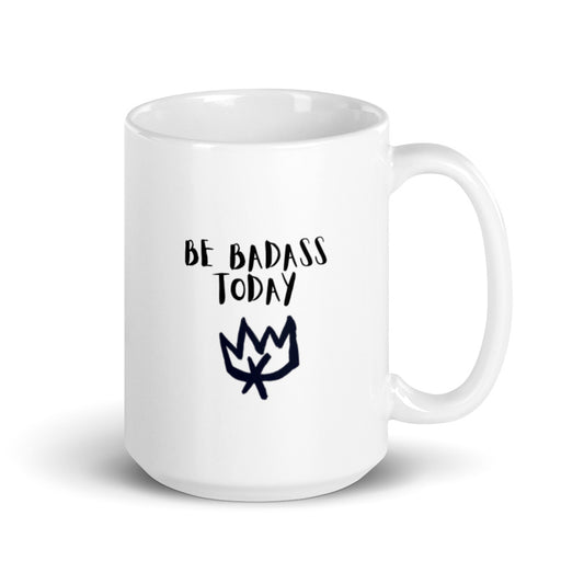 Be Bad*ss Today 15oz Coffee Mug